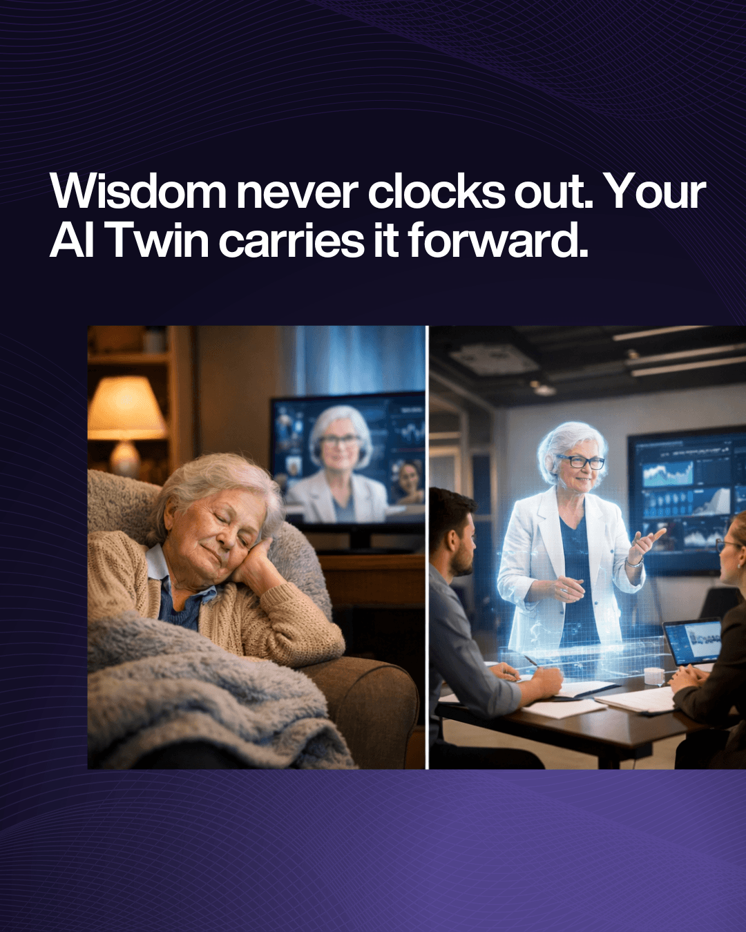 Wisdom never clocks out. Your AI twin takes it forward